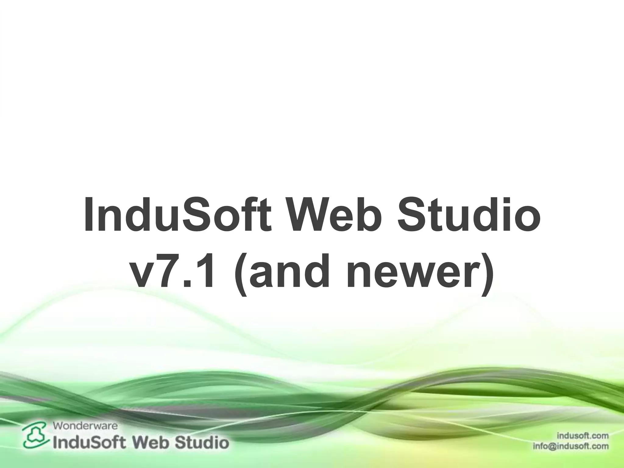 InduSoft Web Studio
v7.1 (and newer)
 