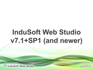 InduSoft Web Studio
v7.1+SP1 (and newer)
 