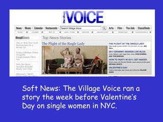 Soft News: The Village Voice ran a story the week before Valentine ’s Day on single women in NYC. 