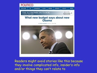 Readers might avoid stories like this because they involve complicated info, insider ’s info and/or things they can’t relate to 