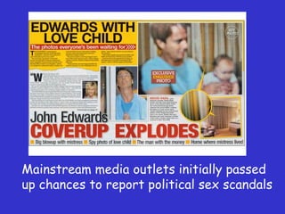 Mainstream media outlets initially passed up chances to report political sex scandals  