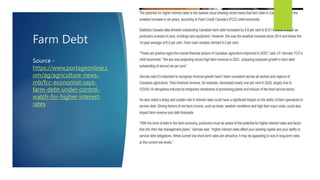 Farm Debt
Source -
https://www.portageonline.c
om/ag/agriculture-news-
mb/fcc-economist-says-
farm-debt-under-control-
watch-for-higher-interest-
rates
 