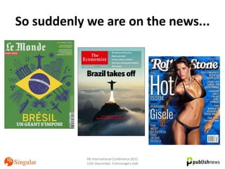 So suddenly we are on the news...




            PA International Conference 2011
            15th December, Fishmongers Hall
 