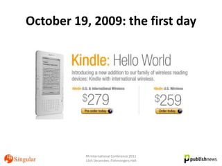 October 19, 2009: the first day




          PA International Conference 2011
          15th December, Fishmongers Hall
 