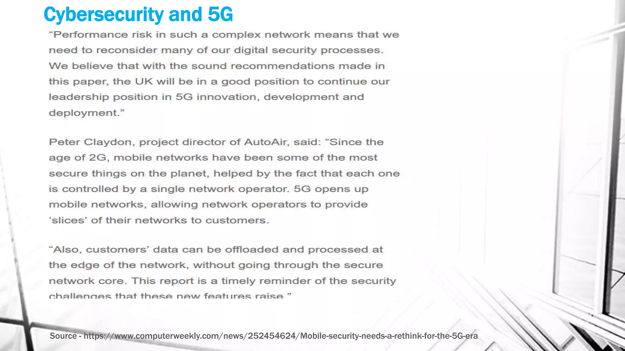 Cybersecurity and 5G
Source - https://www.computerweekly.com/news/252454624/Mobile-security-needs-a-rethink-for-the-5G-era
 