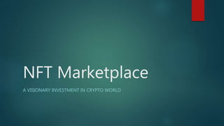 NFT Marketplace
A VISIONARY INVESTMENT IN CRYPTO WORLD
 