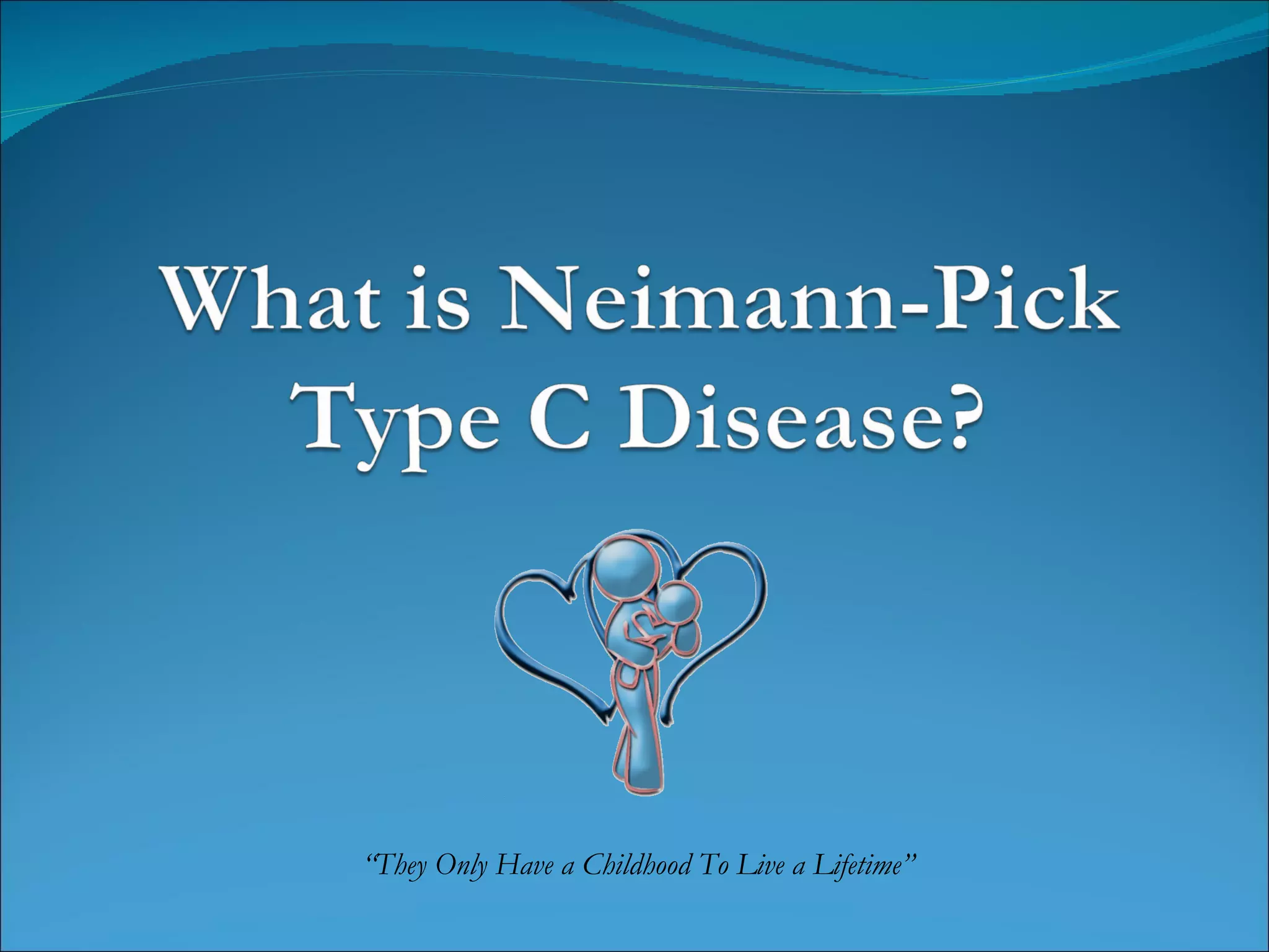 What is NiemannPick Type C Disease? PPT