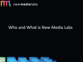 Who and What is New Media Labs 