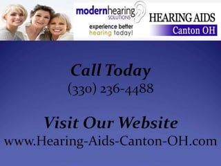 330-236-4488
www.Hearing-Aids-Canton-OH.com
 