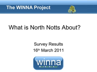 What is North Notts About?  Survey Results 16 th  March 2011 