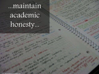 ...maintain
academic
honesty...
cc: jez` - https://www.flickr.com/photos/35636316@N00