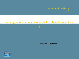 eleventh editio
n

organizational
r

behavio

stephen p. robbins

 