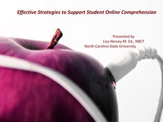 http://www.flickr.com/photos/lori_greig/2202727502/ Presented by Lisa Hervey M. Ed., NBCT North Carolina State University What is Online Comprehension? Let’s Think, Talk &Walk Presented by Lisa Hervey M. Ed., NBCT North Carolina State University 