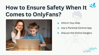 What is OnlyFans Is it Safe for Your Kids? PPT