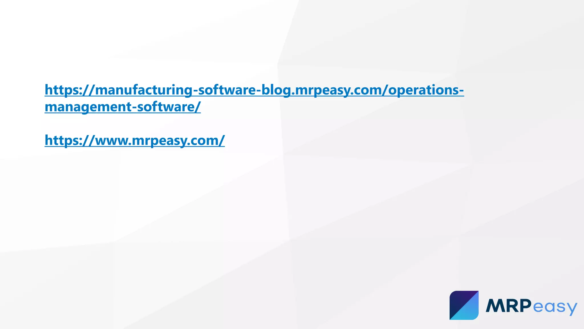 https://manufacturing-software-blog.mrpeasy.com/operations-
management-software/
https://www.mrpeasy.com/
 