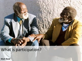 What is participation?Mark Reed 