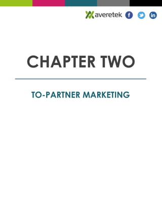 CHAPTER TWO 
TO-PARTNER MARKETING 
 