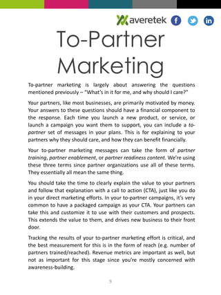To-Partner 
Marketing 
To-partner marketing is largely about answering the questions 
mentioned previously – “What’s in it...
