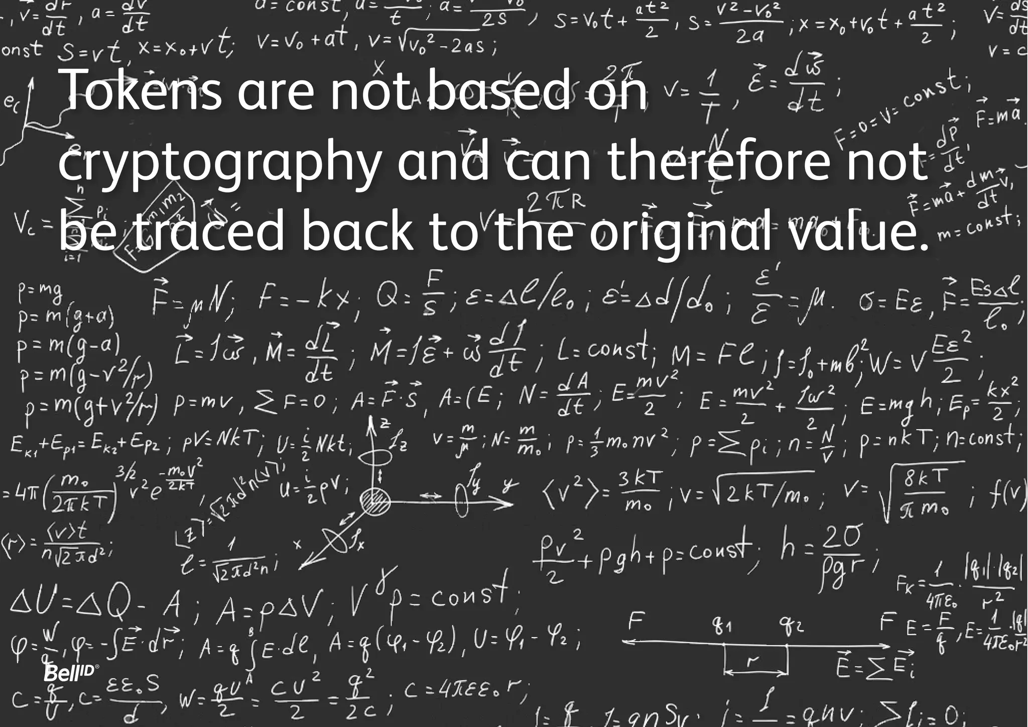 3. Tokens are random numbers and
arenotbasedoncryptography,hence
they cannot be traced back to the
original value.
 