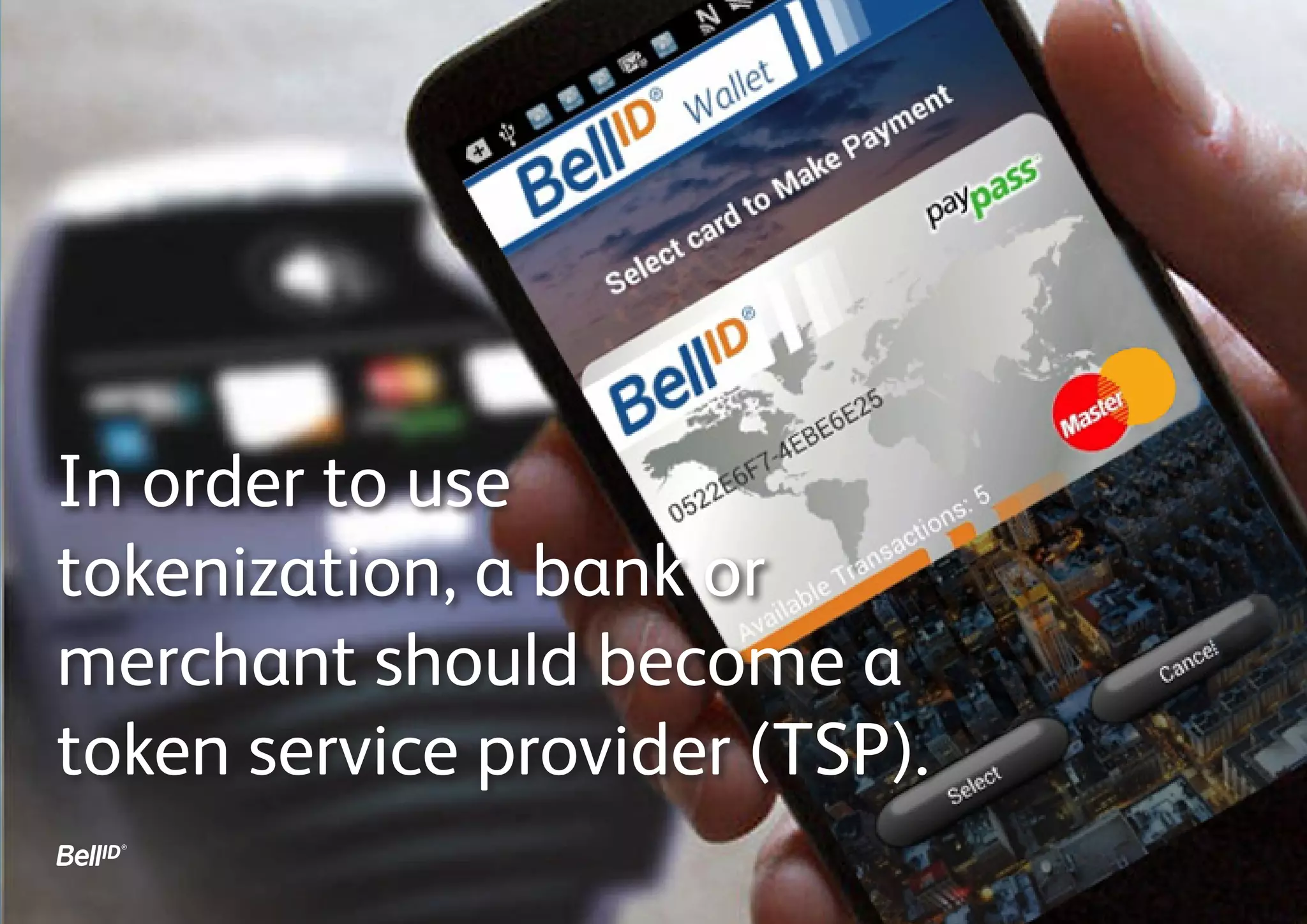 In order to use
tokenization, a bank or
merchant should become a
token service provider (TSP).
 