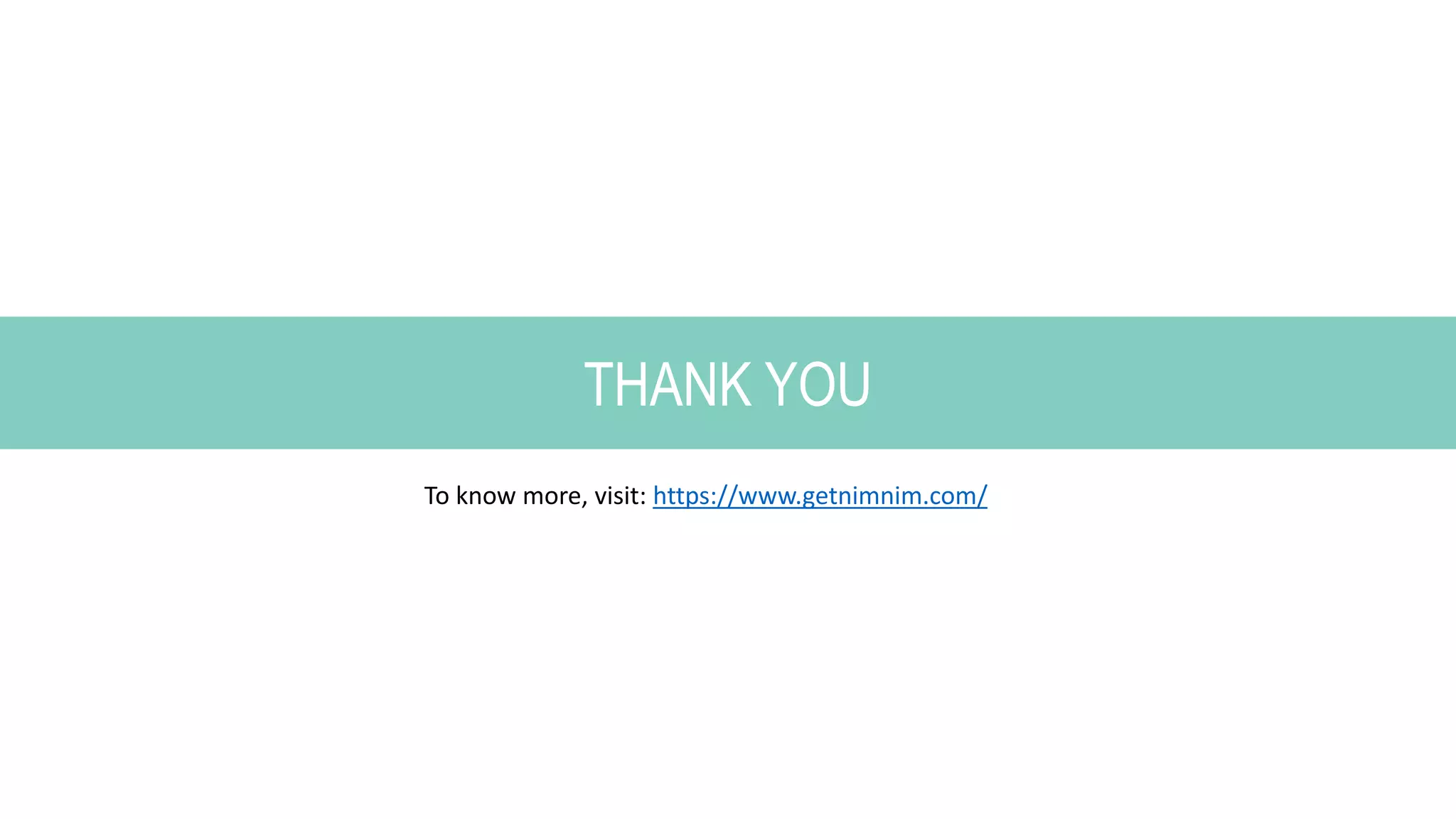 THANK YOU
To know more, visit: https://www.getnimnim.com/
 