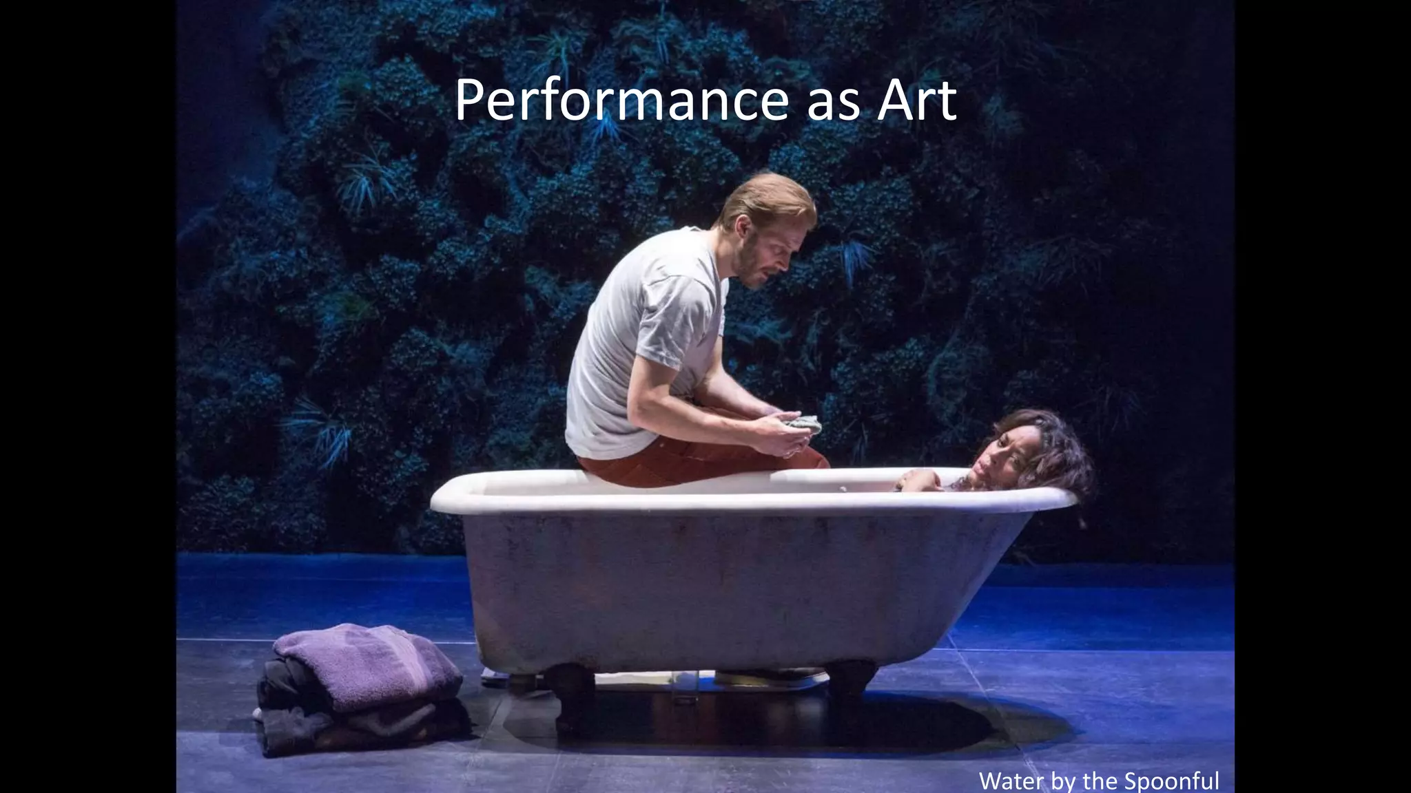 Performance as Art
Water by the Spoonful
 