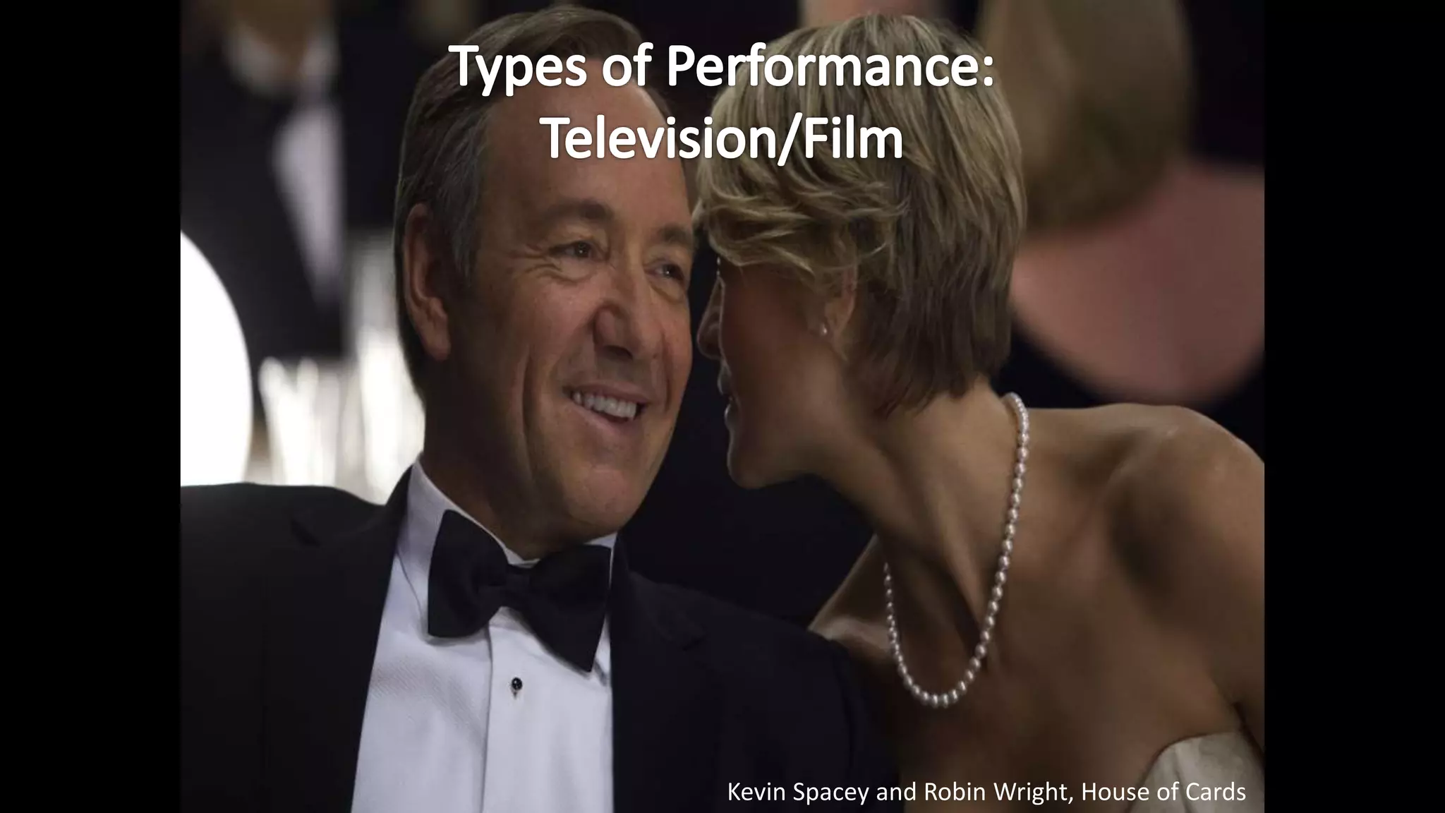 Kevin Spacey and Robin Wright, House of Cards
 