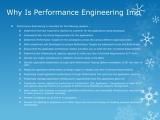 Why Is Performance Engineering Imp 
Performance Engineering is important for the following reasons – 
Determine End User...