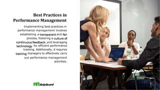 Best Practices in
Performance Management
Implementing best practices in
performance management involves
establishing a and
process, fostering a
,and leveraging
for efﬁcient performance
tracking. Additionally, it requires
managers to effectively carry
out performance management
activities.
 