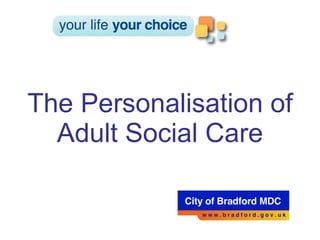 The Personalisation of Adult Social Care 