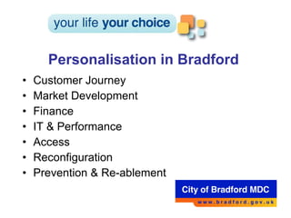 Customer Journey Market Development Finance IT & Performance Access Reconfiguration Prevention & Re-ablement Personalisation in Bradford 
