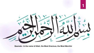 Basmala - In the name of Allah, the Most Gracious, the Most Merciful
1
 