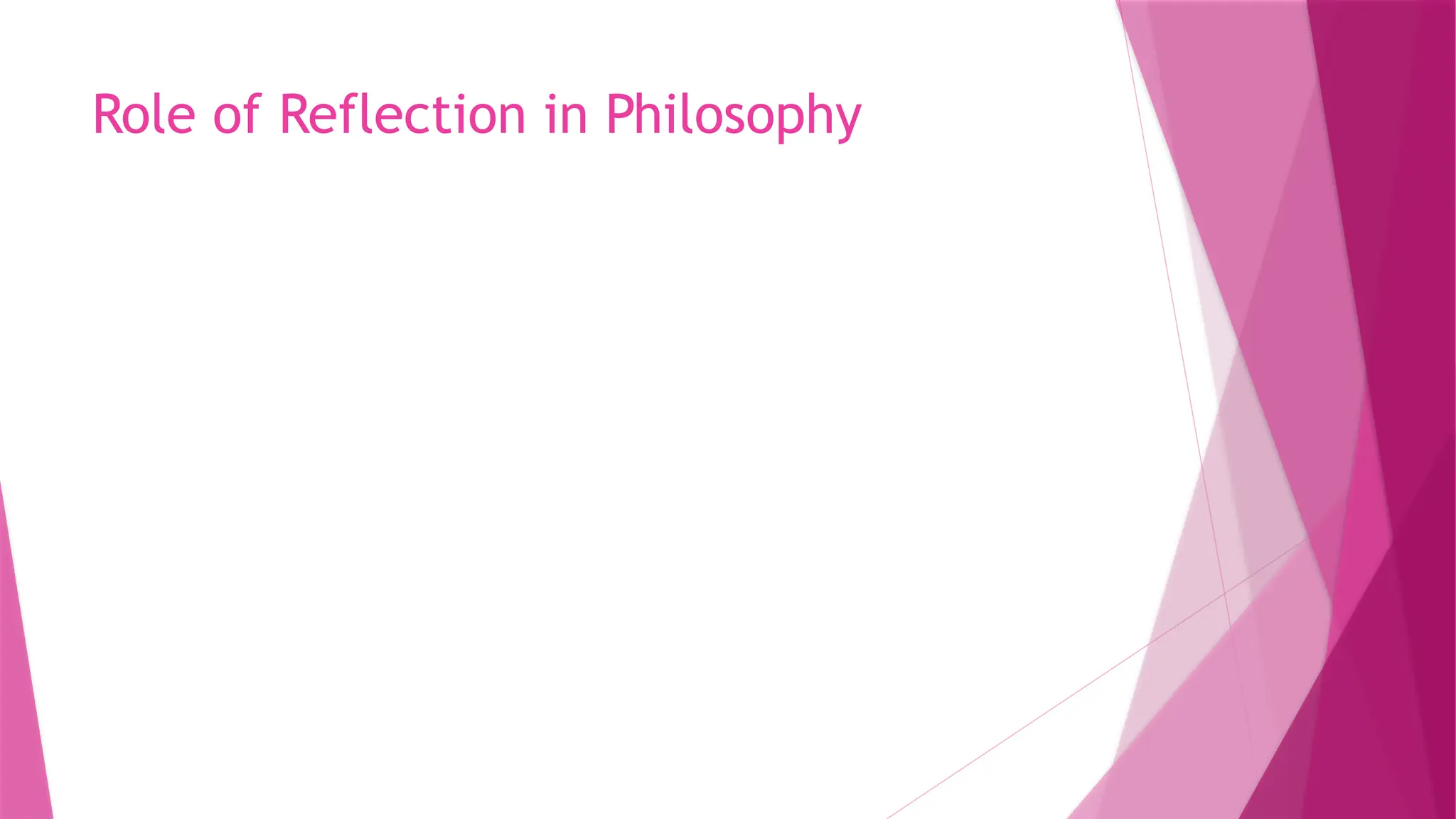 Role of Reflection in Philosophy
 