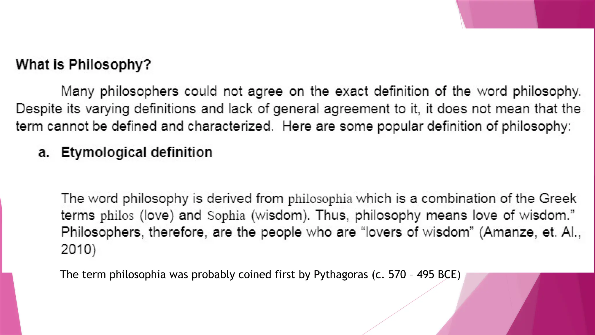 The term philosophia was probably coined first by Pythagoras (c. 570 – 495 BCE)
 