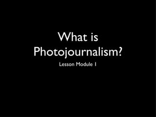 What is Photojournalism? ,[object Object]