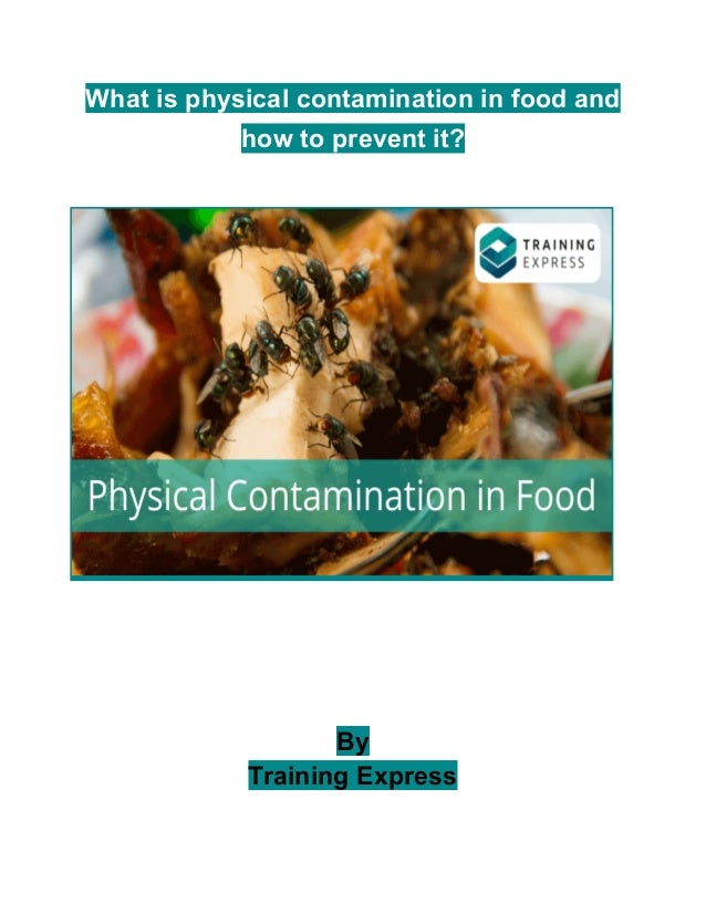 What is physical contamination in food and how to prevent it?