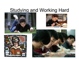 Studying and Working Hard 