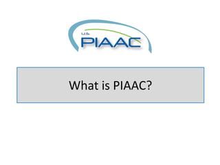 What is PIAAC?
 