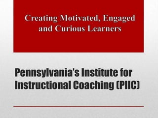 Pennsylvania’s Institute for
Instructional Coaching (PIIC)
 