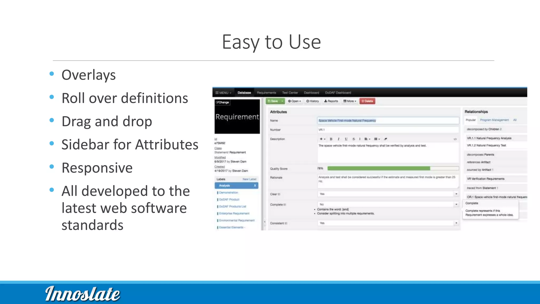 Easy to Use
• Overlays
• Roll over definitions
• Drag and drop
• Sidebar for Attributes
• Responsive
• All developed to the
latest web software
standards
 