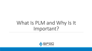What Is PLM and Why Is It
Important?
 