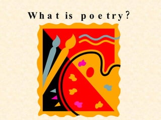 What is poetry? 