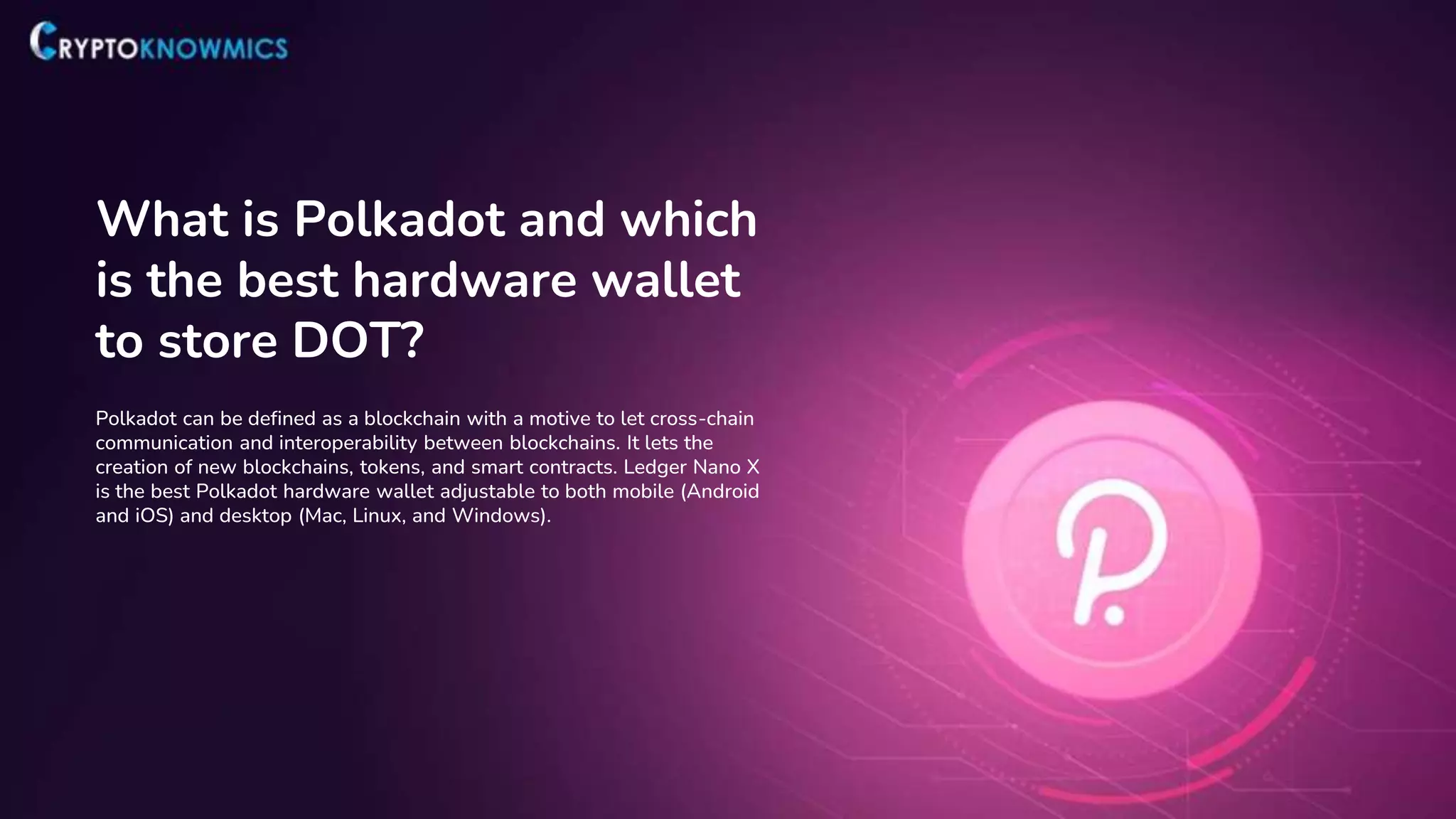What is Polkadot and which is the best hardware wallet to store DOT_.pptx
