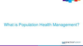 What is Population Health Management? 
 