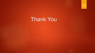 Thank You
11
 