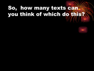 So,  how many texts can you think of which do this? 