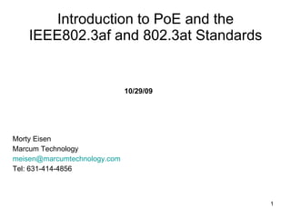 Introduction to PoE and the IEEE802.3af and 802.3at Standards ,[object Object],[object Object],[object Object],[object Object],10/29/09 