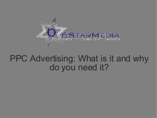 PPC Advertising: What is it and why
do you need it?

 