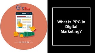 What is PPC in
Digital
Marketing?
 