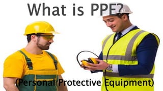 (Personal Protective Equipment)
 